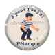 Cabochon Verre - j'peux pas j'ai pétanque
