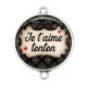 Connecteur Cabochon Argent - je t'aime tonton