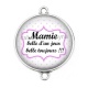 Connecteur Cabochon Argent - mamie belle d'un jour belle toujours