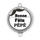Connecteur Cabochon Argent - bonne fête pépé
