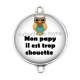 Connecteur Cabochon Argent - mon papy il est trop chouette