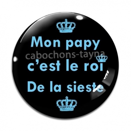 Cabochon Verre - mon papy c'est le roi de la sieste