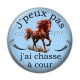 Cabochon Résine - j'peux pas j'ai chasse à cour