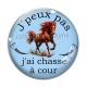 Cabochon Verre - j'peux pas j'ai chasse à cour