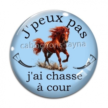 Cabochon Verre - j'peux pas j'ai chasse à cour