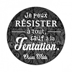 je peux résister à tout sauf à la tentation