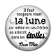 Cabochon Résine - il faut toujours visez la lune