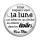 Cabochon Verre - il faut toujours visez la lune