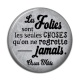 Cabochon Résine - les folies sont les seules choses 