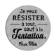 je peux résister à tout