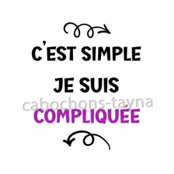 c'est simple je suis compliquée