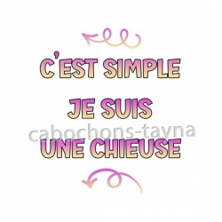 c'est simple je suis une chieuse
