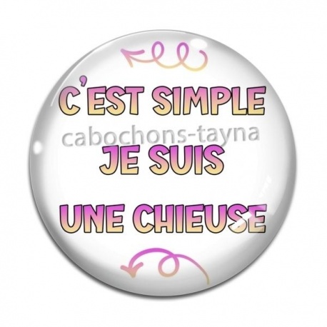 Cabochon Verre - c'est simple je suis une chieuse