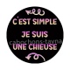 c'est simple je suis une chieuse