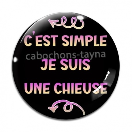 Cabochon Verre - c'est simple je suis une chieuse