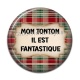 Cabochon Résine - mon tonton il est fantastique