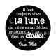il faut toujours visez la lune
