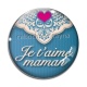 Cabochon Verre - je t'aime maman