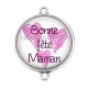 Connecteur Cabochon Argent - bonne fête maman