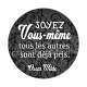 soyez vous même tout les autres sont déjà pris