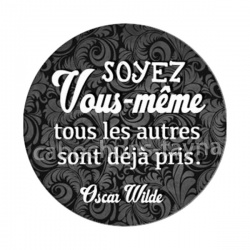 soyez vous même tout les autres sont déjà pris