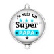 Connecteur Cabochon Argent - je suis un super papa