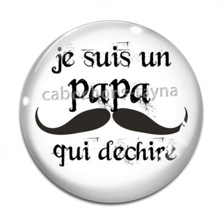 Cabochon Verre - je suis un papa qui déchire