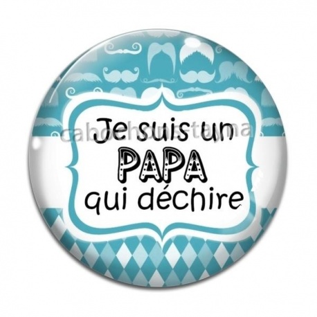 Cabochon Verre - je suis un papa qui déchire