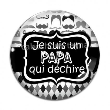 Cabochon Verre - je suis un papa qui déchire