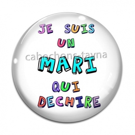 Cabochon Verre - je suis un mari qui déchire