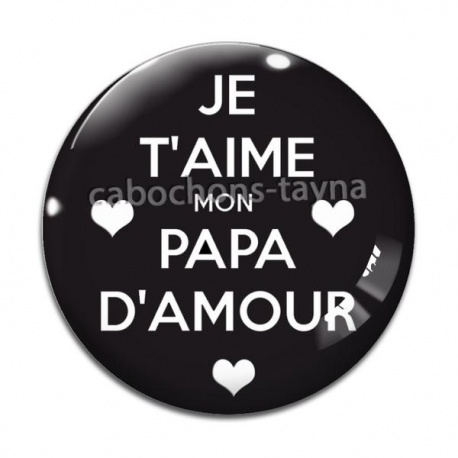 Cabochon Verre - je t'aime mon papa d'amour