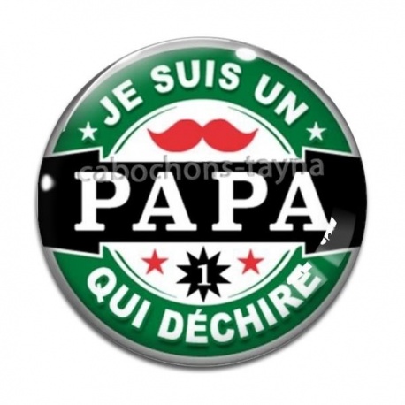 Cabochon Verre - je suis un papa qui déchire