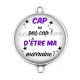 Connecteur Cabochon Argent - cap ou pas cap d'etre ma marraine