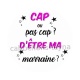 cap ou pas cap d'etre ma marraine