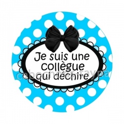 je suis une collègue qui déchire