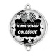 Connecteur Cabochon Argent - a ma super collègue