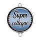 Connecteur Cabochon Argent -  super collègue