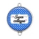 Connecteur Cabochon Argent -  super collègue