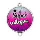 Connecteur Cabochon Argent -  super collègue