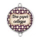 Connecteur Cabochon Argent -  super collègue