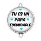 Connecteur Cabochon Argent - tu es un papa formidable