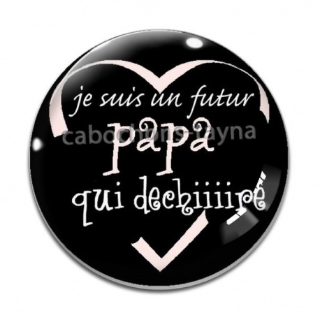 Cabochon Verre - je suis un futur papa qui déchire