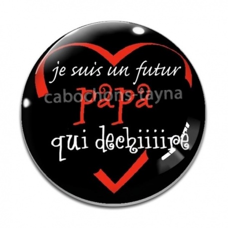 Cabochon Verre - je suis un futur papa qui déchire