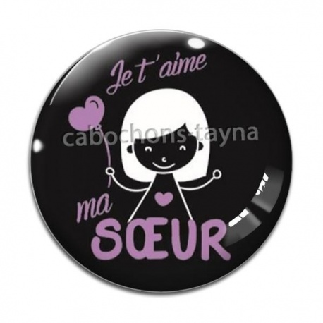 Cabochon Verre - je t'aime ma soeur