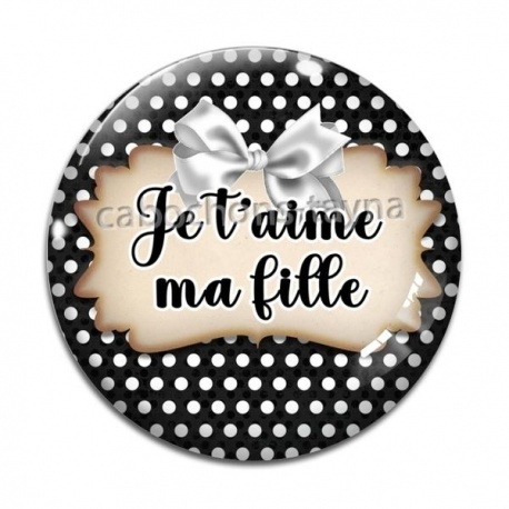 Cabochon Verre - je t'aime ma fille