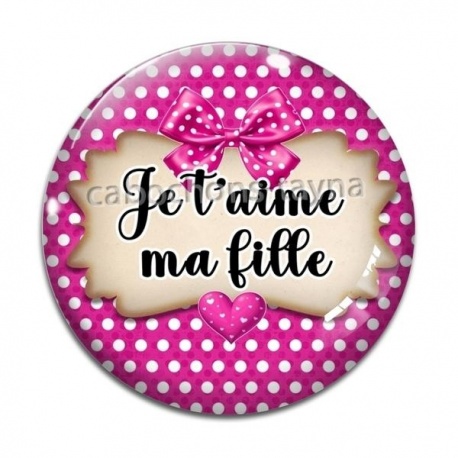 Cabochon Verre - je t'aime ma fille