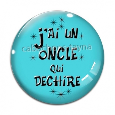 Cabochon Verre - j'ai un oncle qui déchire
