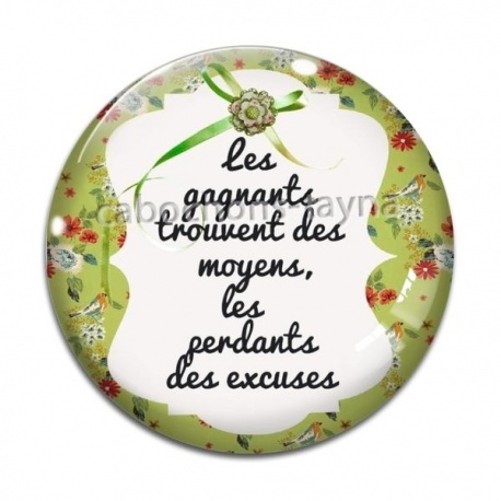 Cabochon Verre - les gagnants trouvent des moyens, les perdants des excuses