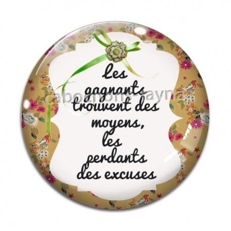 Cabochon Verre - les gagnants trouvent des moyens, les perdants des excuses