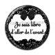 Cabochon Résine - je suis libre d'aller de l'avant